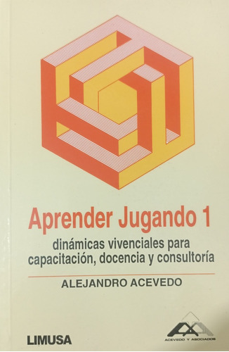 Aprender Jugando 1 2a Ed     Acevedo Ibáñez Alejandro Limusa