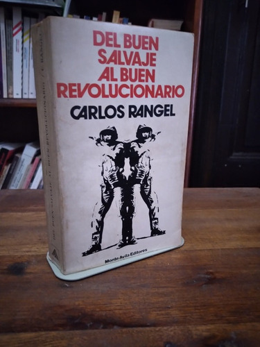 Del Buen Salvaje Al Buen Revolucionario - Carlos Rangel