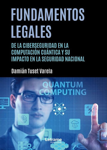 Fundamentos Legales De La Ciberseguridad En La Computaciãâ³n C, De Tuset Varela, Damián. Editorial Letrame S.l., Tapa Blanda En Español