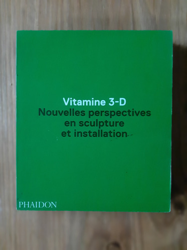 Vitamine 3d Nouvelles Perspectives En Sculture. Phaidon
