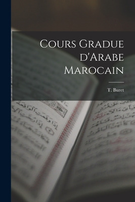 Libro Cours Gradue D'arabe Marocain - Buret, T.