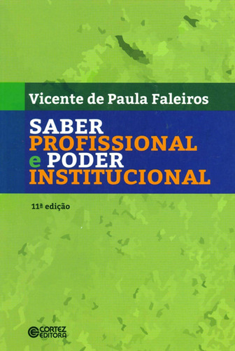 Saber profissional e poder institucional, de Faleiros, Vicente de Paula. Editorial Cortez Editora e Livraria LTDA, capa mole em português, 2018