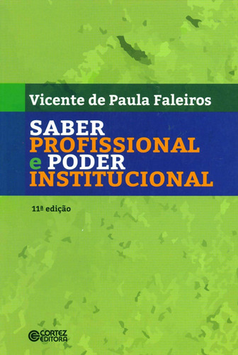 Saber profissional e poder institucional, de Faleiros, Vicente de Paula. Cortez Editora e Livraria LTDA, capa mole em português, 2018