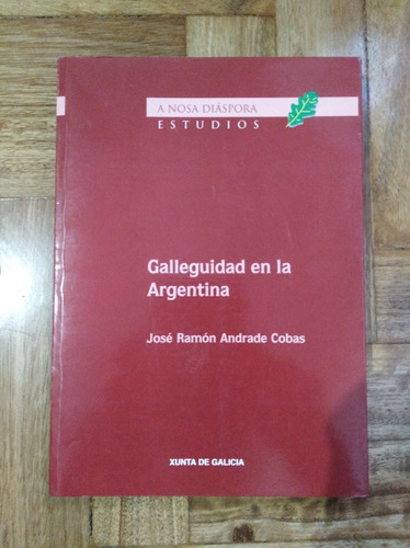 Galleguidad En La Argentina - José Ramón Andrade Cobas