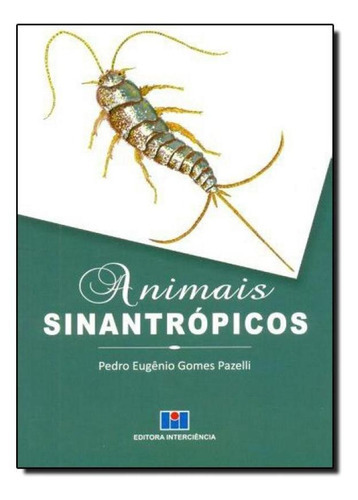 Animais Sinantrópicos, De Pedro Eugenio Gomes Pazelli. Editora Interciência, Capa Mole Em Português