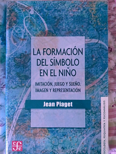 La Formación Del Símbolo En El Niño. Jean Piaget