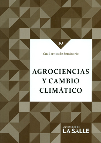 Cuadernos De Seminario 10. Agrociencias Y Cambio Climático