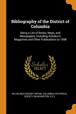 Libro Bibliography Of The District Of Columbia: Being A L...