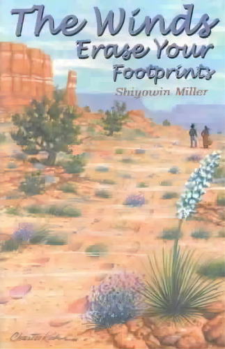 The Winds Erase Your Footprints, De Shiyowin Miller. Editorial Naturegraph Publishers Inc, Tapa Blanda En Inglés