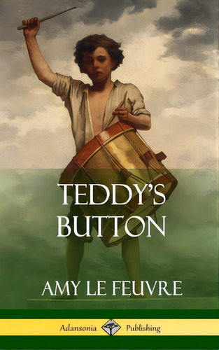 Teddy's Button (hardcover), De Le Feuvre, Amy. Editorial Lulu Pr, Tapa Dura En Inglés