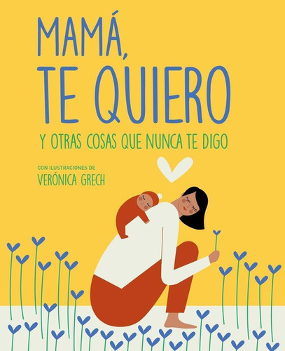 Libro: Mamá, Te Quiero. Grech, Verónica. Zenith