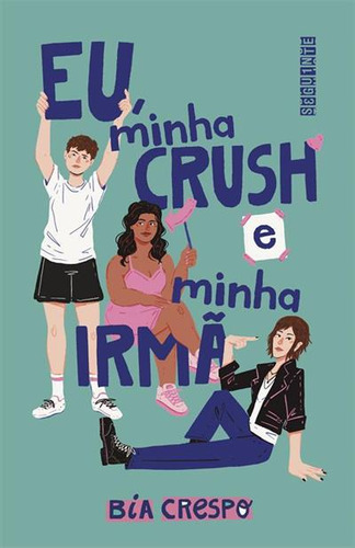Eu, Minha Crush E Minha Irma - 1ªed.(2023), De Bia Crespo. Editora Seguinte, Capa Mole, Edição 1 Em Português, 2023
