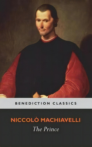 The Prince, De Niccolo Machiavelli. Editorial Benediction Classics, Tapa Dura En Inglés