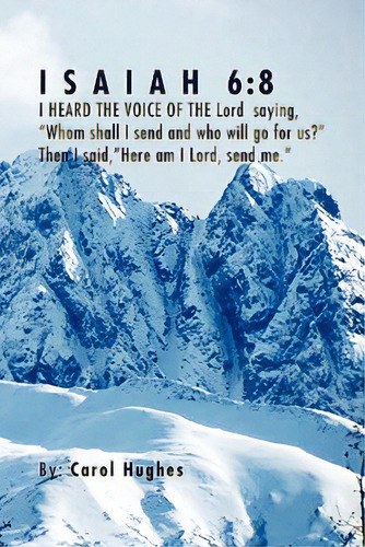 Isaiah 6: 8, De Hughes, Carol. Editorial Authorhouse, Tapa Blanda En Inglés