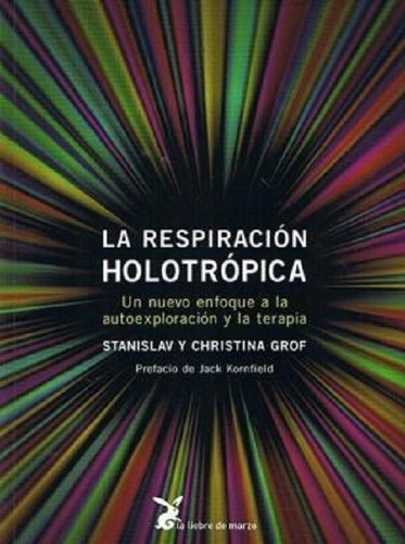 La Respiracion Holotropica - Grof - La Liebre De Marzo