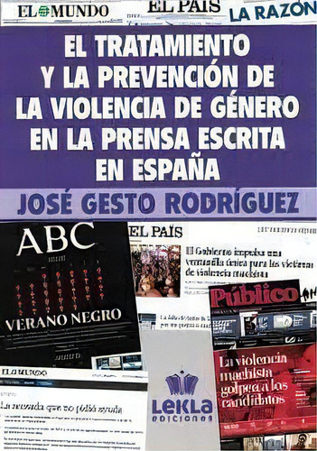 El Tratamiento Y La Prevencion De La Violencia De Genero En, De Gesto Rodriguez, Jose. Editorial Lekla Ediciones, Tapa Blanda En Español
