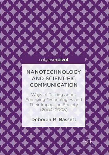 Nanotechnology And Scientific Communication, De Deborah R. Bassett. Editorial Palgrave Macmillan, Tapa Dura En Inglés