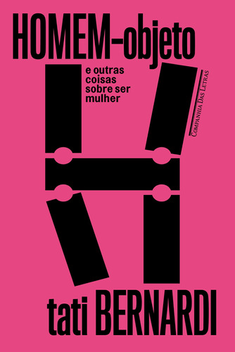 Homem-objeto e outras coisas sobre ser mulher, de Bernardi, Tati. Editora Schwarcz SA, capa mole em português, 2018