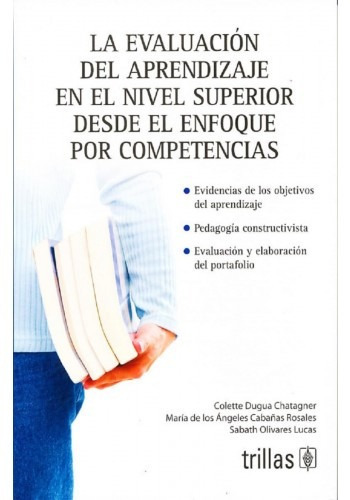 Evaluacion Del Aprendizaje Nivel Superior Enfoque Por Competencias, De Dugua Chatagner Cabañas Rosales Y S. Editorial Trillas, Tapa Blanda En Español, 2016