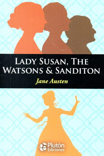 Lady Susan, The Watsons & Sanditon, De Jane Austen. Editorial Plutón, Tapa Blanda En Inglés