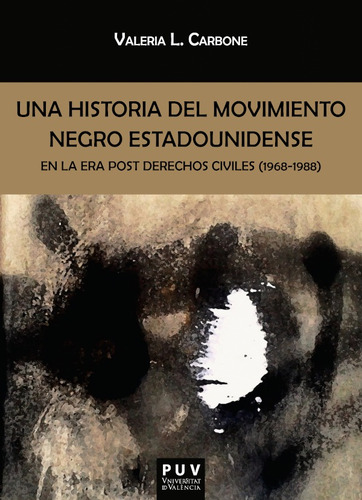 Una Historia Del Movimiento Negro Estadounidense En La Er...