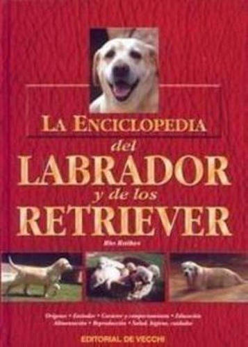 La Enciclopedia Del Labrador Y De Los Retriever