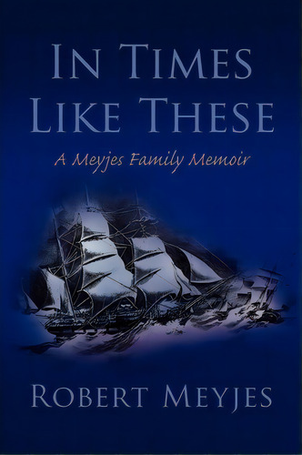 In Times Like These, De Robert Meyjes. Editorial Xlibris Corporation, Tapa Blanda En Inglés