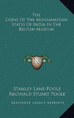 The Coins Of The Mohammedan States Of India In The Britis...