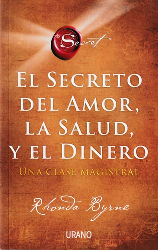 El Secreto Del Amor, La Salud Y El Dinero. Rhonda Byrne