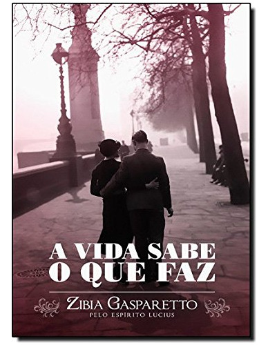 Livro - A Vida Sabe O Que Faz - Zibia Gasparetto