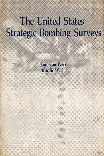 The United States Strategic Bombing Surveys - European War, Pacific War, De Spangrud, Truman. Editorial Createspace, Tapa Blanda En Inglés
