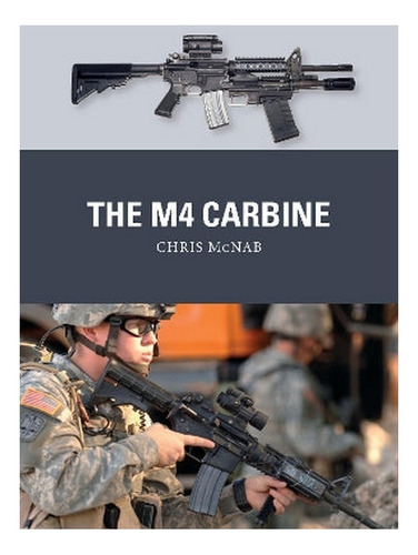 The M4 Carbine - Chris Mcnab. Eb19