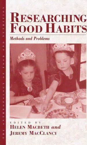 Researching Food Habits, De Helen M. Macbeth. Editorial Berghahn Books Incorporated, Tapa Dura En Inglés
