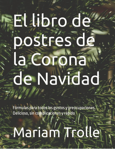 Libro El Libro De Postres De La Corona De Navidad Fórmulas