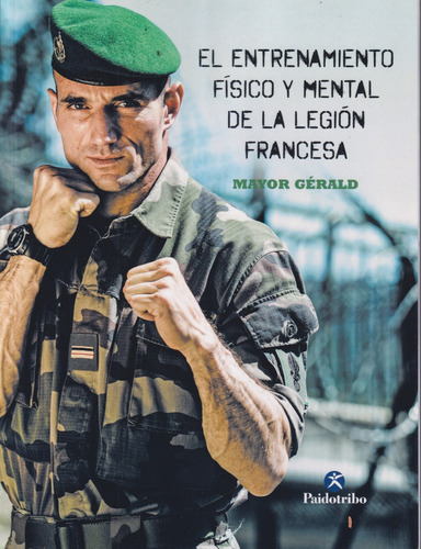 El Entrenamiento Fisico Y Mental De La Legion Francesa 