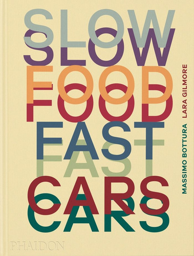 Slow Food, Fast Cars, De Bottura Massimo. Editorial Phaidon Ingles, Tapa Dura En Inglés