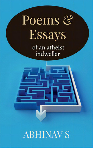 Poems & Essays Of An Atheist Indweller, De S, Abhinav., Vol. 1. Editorial Harpercollins 360, Tapa Blanda En Inglés