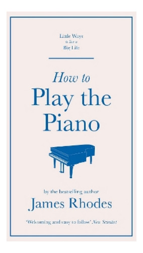 How To Play The Piano - James Rhodes. Ebs