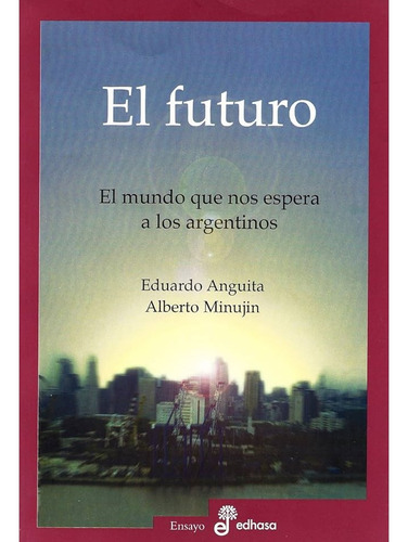 El Futuro - Eduardo Anguita Y Alberto Minujin - Edhasa