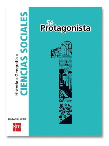 Libro Usado: Sé Protagonista Ciencias Sociales 1° Medio