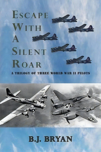 Escape With A Silent Roar, De B J Bryan. Editorial Xlibris, Tapa Blanda En Inglés