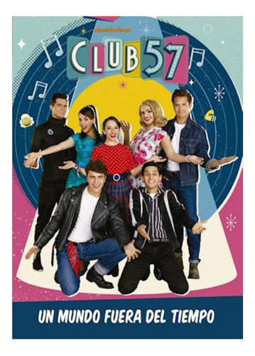Club 57. Un Mundo Fuera Del Tiempo Nickelodeon