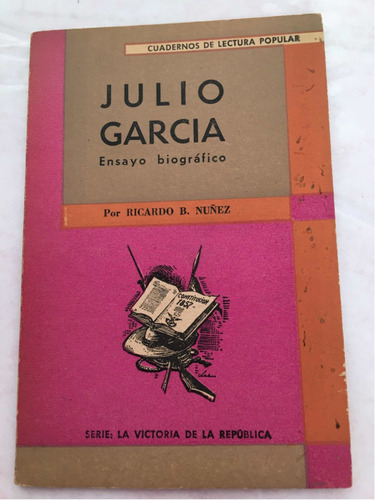Ricardo B. Núñez Julio Garcia Ensayo Biográfico