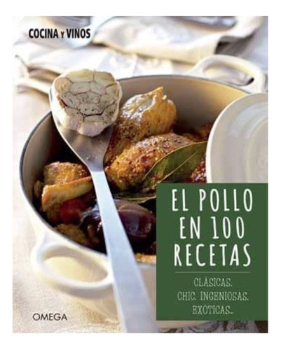 El Pollo En 100 Reecetas, De Vários Autores. Editorial Omega, Tapa Dura En Español