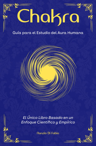Chakra. Guía Para El Estudio Del Aura Humana (spanish Editio