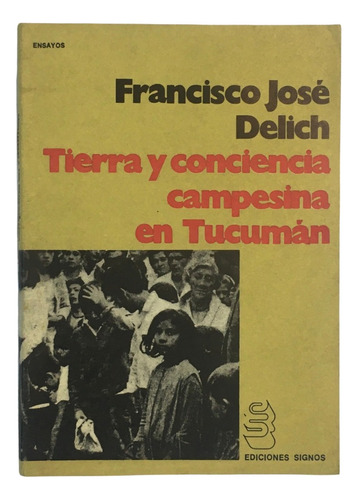 F Jose Delich Tierra Y Conciencia Campesina En Tucuman