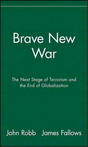 Brave New War : The Next Stage Of Terrorism And The End Of Globalization, De John Robb. Editorial Turner Publishing Company, Tapa Dura En Inglés