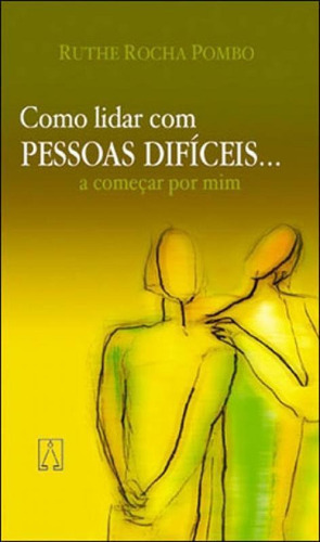 Como Lidar Com Pessoas Difíceis, De Pombo, Ruthe Rocha. Editora Santuario, Capa Mole Em Português