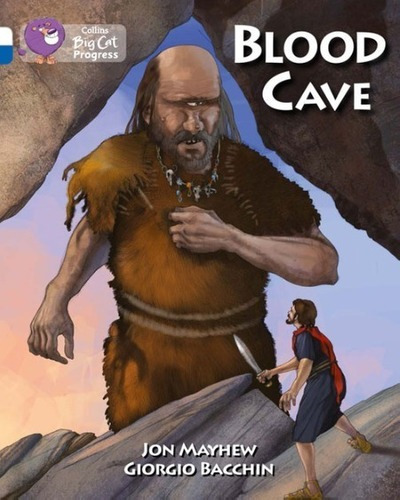 Blood Cave - Band 10/band 16 - Big Cat Progress Kel, De Mayhew,jon & Bacchin,giorgio. Editorial Harper Collins Publishers Uk En Inglés