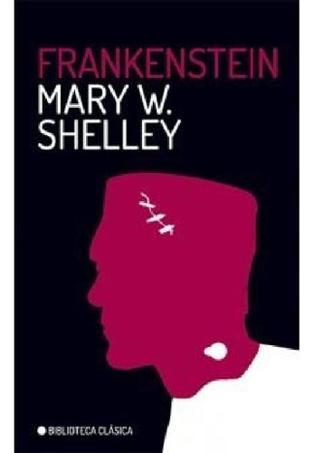 Libro - Frankenstein (coleccion Biblioteca Clasica) - Shell